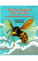 Will You Sting Me? Will You Bite?: The Truth About Some Scary-Looking Insects