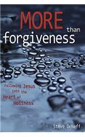 More Than Forgiveness: Following Jesus Into the Heart of Holiness