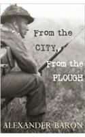 From The City, From The Plough