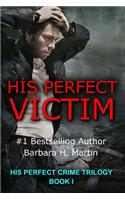 His Perfect Victim: His Perfect Crime Trilogy