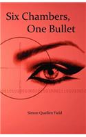 Six Chambers, One Bullet