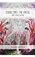 Dissecting the Angel and Other Poems