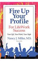 Fire Up Your Profile For LifeWork Success Revised 2016