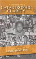 Through The Lens of Catastrophic Clarity