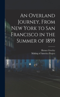 Overland Journey, From New York to San Francisco in the Summer of 1859