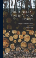 Longleaf Pine in Virgin Forest; a Silvical Study