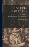 Revue des comédiens; ou, Critique raisonnée de tous les acteurs, danseurs et mimies de la capitale. Par M.***, vieux comédien, et par l'auteur de la Lorgnette des spectacles; Volume 02
