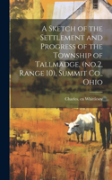 Sketch of the Settlement and Progress of the Township of Tallmadge, (no.2, Range 10), Summit Co., Ohio