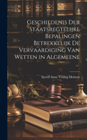 Geschiedenis der Staatsregtelijke Bepalingen Betrekkelijk de Vervaardiging van Wetten in Algemeene