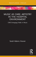 Music as Care: Artistry in the Hospital Environment