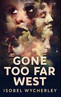 Gone Too Far West: Premium Hardcover Edition