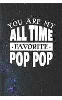 You Are My All Time Favorite Pop Pop: Family life grandpa dad men father's day gift love marriage friendship parenting wedding divorce Memory dating Journal Blank Lined Note Book