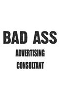 Bad Ass Advertising Consultant: Notebook: Unique Advertising Consultant Notebook, Journal Gift, Diary, Doodle Gift or Notebook 6 x 9 Compact Size- 109 Blank Lined Pages