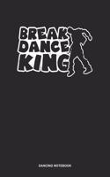 Dancing Notebook: Blank Log Book For Street Dancer And Music Lover: Break Dance Journal Break Dance King Gift