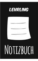 Lehrling Notizbuch: Das perfekte Notizheft für jeden Lehrling - Notizbuch mit 120 Seiten (Liniert) - 6x9