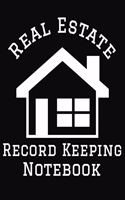 Real Estate Record Keeping Notebook: Income and Expense Log Book for Rental Property Management