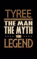 Tyree The Man The Myth The Legend: Tyree Journal 6x9 Notebook Personalized Gift For Male Called Tyree The Man The Myth The Legend