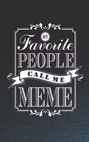 My Favorite People Call Me Meme: Family life Grandma Mom love marriage friendship parenting wedding divorce Memory dating Journal Blank Lined Note Book Gift