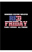 Red Friday.Remember everyone deployed all friends spouses family