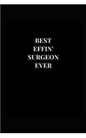 Best Effin' Surgeon Ever: (Funny Notebooks)