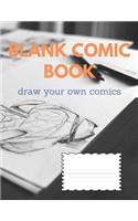 BLANK COMIC BOOK draw your own comics: For anyone who wants to create their own comics, cartoons or storyboard scripts 120 Pages Large 8.5" x 11"