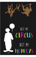 Not My Circus Not My Monkeys