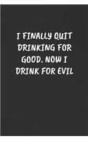 I Finally Quit Drinking for Good. Now I Drink for Evil