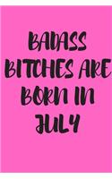Badass Bitches Are Born in July