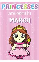 Princesses are Born in March: Princess Birthday Themed Notebook and Journal for Girls and Boys