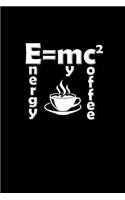 Energy Equals My Double Coffee