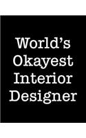 World's Okayest Interior Designer: 108 Page College Ruled Notebook 8x10