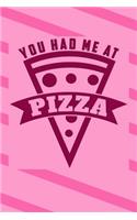 You Had Me at Pizza: Beautiful and Versatile Journal with Sayings and Pizza Theme.