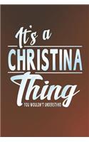 It's a Christina Thing You Wouldn't Understand: First Name Funny Sayings Personalized Customized Names Women Girl Mother's Day Gift Notebook Journal