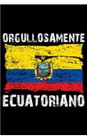 Orgullosamente Ecuatoriano: Notebook (Journal, Diary) for Ecuadorians who live outside Ecuador - 120 lined pages to write in