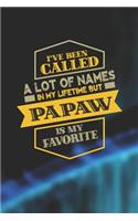 I've Been Called A Lot Of Names In My Lifetime But Papaw Is My Favorite: Family life Grandpa Dad Men love marriage friendship parenting wedding divorce Memory dating Journal Blank Lined Note Book Gift