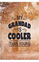 My Grandad is Cooler Than Yours: Dad Appreciation Journal & Notebook - Love Dad - Father's Day Card Gift Alternative - Memories and Keepsake- Quotes