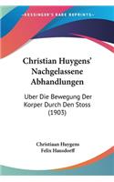 Christian Huygens' Nachgelassene Abhandlungen