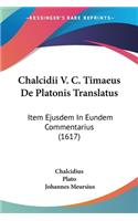 Chalcidii V. C. Timaeus De Platonis Translatus