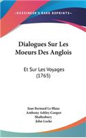 Dialogues Sur Les Moeurs Des Anglois: Et Sur Les Voyages (1765)