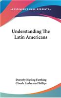 Understanding the Latin Americans