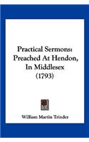 Practical Sermons: Preached at Hendon, in Middlesex (1793)