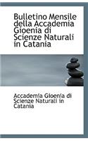 Bulletino Mensile Della Accademia Gioenia Di Scienze Naturali in Catania