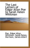 The Last Letters of Edgar Allan Poe to Sarah Helen Whitman