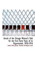 Annals of the Chicago Woman's Club for the First Forty Years of Its Organization, 1876-1916