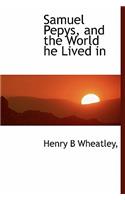 Samuel Pepys, and the World He Lived in: (English)