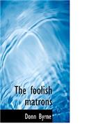 The Foolish Matrons