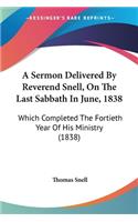Sermon Delivered By Reverend Snell, On The Last Sabbath In June, 1838