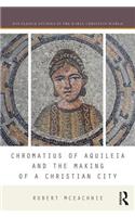 Chromatius of Aquileia and the Making of a Christian City