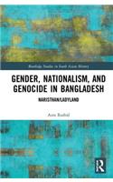 Gender, Nationalism, and Genocide in Bangladesh: Naristhan/Ladyland