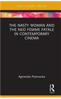 Nasty Woman and the Neo Femme Fatale in Contemporary Cinema